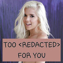 blog logo of Too [REDACTED] For You