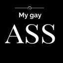  MY GAY ASS