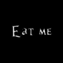 Eat Me. Drink Me.