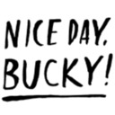 Nice day, Bucky!