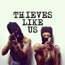 THIEVES LIKE US